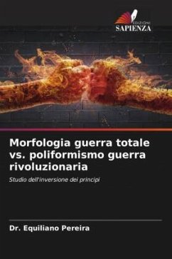 Morfologia guerra totale vs. poliformismo guerra rivoluzionaria - Pereira, Dr. Equiliano