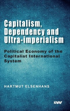 Capitalism, Dependency and Ultra-imperialism - Elsenhans, Hartmut