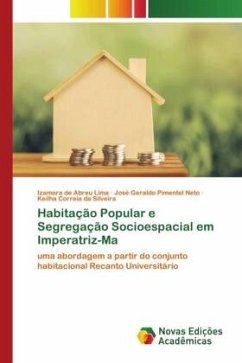 Habitação Popular e Segregação Socioespacial em Imperatriz-Ma - de Abreu Lima, Izamara;Pimentel Neto, José Geraldo;Correia da Silveira, Keilha