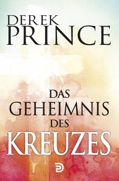 Das Geheimnis des Kreuzes - Derek Prince