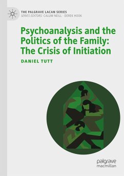 Psychoanalysis and the Politics of the Family: The Crisis of Initiation - Tutt, Daniel