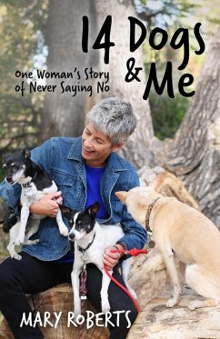 14 Dogs and Me: One Woman's Story of Never Saying No (eBook, ePUB) - Roberts, Mary