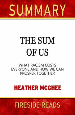 The Sum of Us: What Racisms Costs Everyone and How We Can Prosper Together by Heather McGhee: Summary by Fireside Reads (eBook, ePUB)