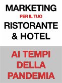 Marketing per il Tuo Ristorante & Hotel - Ai Tempi della Pandemia (eBook, ePUB)
