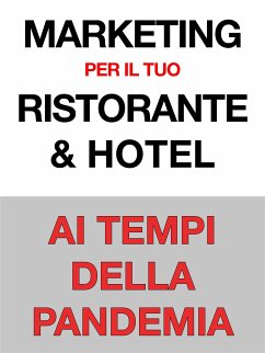 Marketing per il Tuo Ristorante & Hotel - Ai Tempi della Pandemia (eBook, ePUB) - Favalli, Gianluca