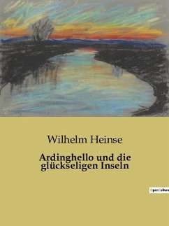 Ardinghello und die glückseligen Inseln - Heinse, Wilhelm