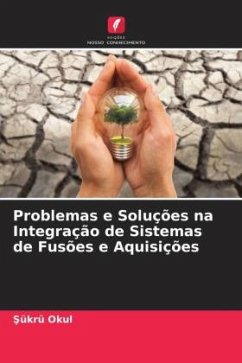 Problemas e Soluções na Integração de Sistemas de Fusões e Aquisições - Okul, Sükrü