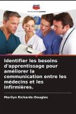 Identifier les besoins d'apprentissage pour améliorer la communication entre les médecins et les infirmières.