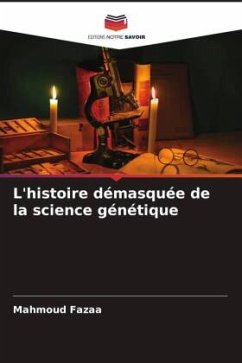 L'histoire démasquée de la science génétique - Fazaa, Mahmoud