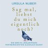Sag mal, liebst du mich eigentlich noch? - Bild 1