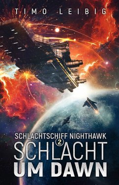 Schlachtschiff Nighthawk: Schlacht um Dawn - Leibig, Timo