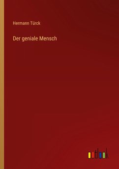 Der geniale Mensch - Türck, Hermann