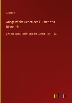 Ausgewählte Reden des Fürsten von Bismarck - Anonym