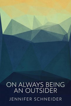 On Always Being An Outsider (eBook, ePUB) - Schneider, Jennifer