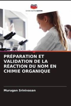 PRÉPARATION ET VALIDATION DE LA RÉACTION DU NOM EN CHIMIE ORGANIQUE - Srinivasan, Murugan