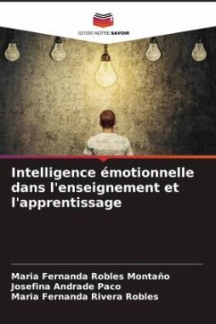 Intelligence émotionnelle dans l'enseignement et l'apprentissage - Robles Montaño, Maria Fernanda;Andrade Paco, Josefina;Rivera Robles, Maria Fernanda