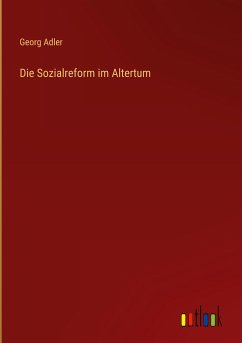 Die Sozialreform im Altertum - Adler, Georg