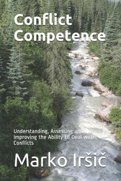 Conflict Competence: Understanding, Assessing and Improving the Ability to Deal with Conflicts - Irsi&269;, Marko