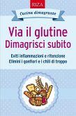 Via il glutine. Dimagrisci subito (eBook, ePUB)