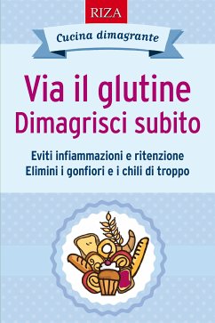 Via il glutine. Dimagrisci subito (eBook, ePUB) - Caprioglio, Vittorio