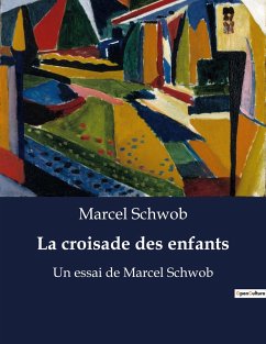 La croisade des enfants - Schwob, Marcel