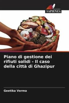 Piano di gestione dei rifiuti solidi - Il caso della città di Ghazipur - Verma, Geetika