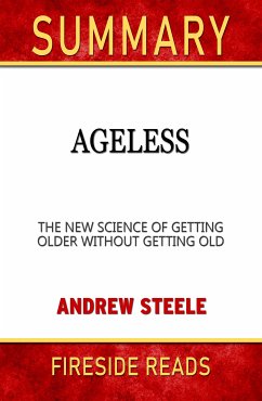 Ageless: The New Science of Getting Older Without Getting Old by Andrew Steele: Summary by Fireside Reads (eBook, ePUB)