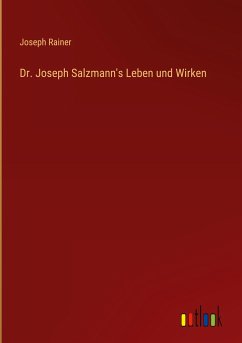 Dr. Joseph Salzmann's Leben und Wirken - Rainer, Joseph