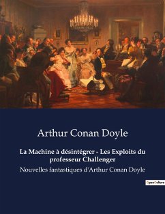 La Machine à désintégrer - Les Exploits du professeur Challenger - Doyle, Arthur Conan