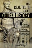 The Real Truth About Church History