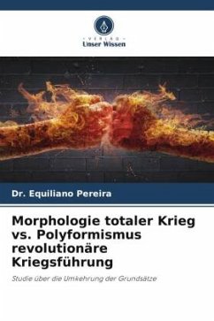 Morphologie totaler Krieg vs. Polyformismus revolutionäre Kriegsführung - Pereira, Dr. Equiliano