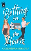 Betting on the House (Fixer Upper Romance, #1) (eBook, ePUB)