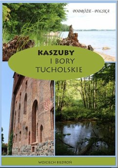 Kaszuby i Bory Tucholskie (eBook, ePUB) - Biedron, Wojciech