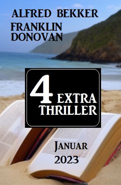 4 Extra Thriller Januar 2023 (eBook, ePUB) - Bekker, Alfred; Donovan, Franklin