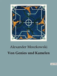 Von Genies und Kamelen - Moszkowski, Alexander