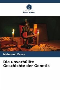 Die unverhüllte Geschichte der Genetik - Fazaa, Mahmoud