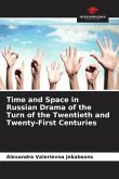 Time and Space in Russian Drama of the Turn of the Twentieth and Twenty-First Centuries