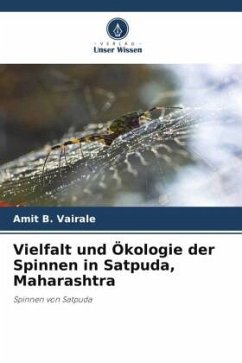 Vielfalt und Ökologie der Spinnen in Satpuda, Maharashtra - B. Vairale, Amit