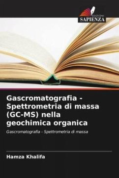 Gascromatografia - Spettrometria di massa (GC-MS) nella geochimica organica - Khalifa, Hamza