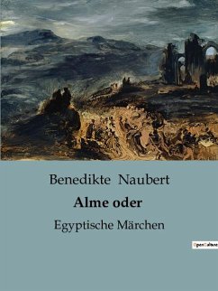 Alme oder - Naubert, Benedikte