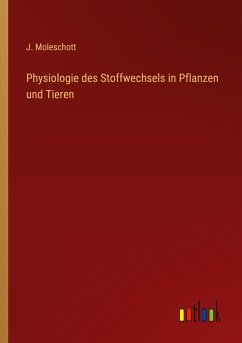 Physiologie des Stoffwechsels in Pflanzen und Tieren - Moleschott, J.