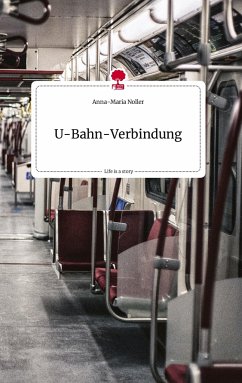 U-Bahn-Verbindung. Life is a Story - story.one - Noller, Anna-Maria