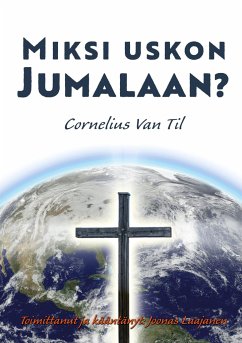 Miksi uskon Jumalaan? - Til, Cornelius Van