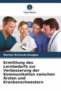 Ermittlung des Lernbedarfs zur Verbesserung der Kommunikation zwischen Ärzten und Krankenschwestern - Richards-Douglas, Marilyn