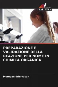 PREPARAZIONE E VALIDAZIONE DELLA REAZIONE PER NOME IN CHIMICA ORGANICA - Srinivasan, Murugan