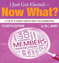 I Just Got Elected - Now What? A New Union Officer's Handbook 4th Edition - Barry, Bill