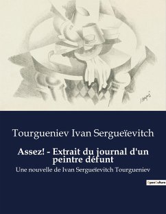 Assez! - Extrait du journal d'un peintre défunt - Ivan Sergueïevitch, Tourgueniev