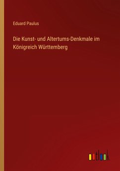 Die Kunst- und Altertums-Denkmale im Königreich Württemberg
