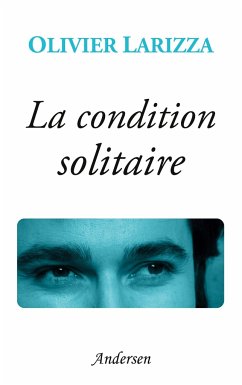 La condition solitaire - Larizza, Olivier