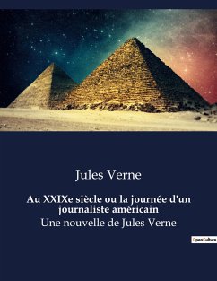 Au XXIXe siècle ou la journée d'un journaliste américain - Verne, Jules